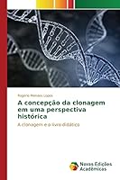 A Concepcao Da Clonagem Em Uma Perspectiva Historica 6130168160 Book Cover