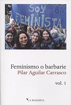 Paperback Feminismo o barbarie: Volumen 1 [Spanish] Book