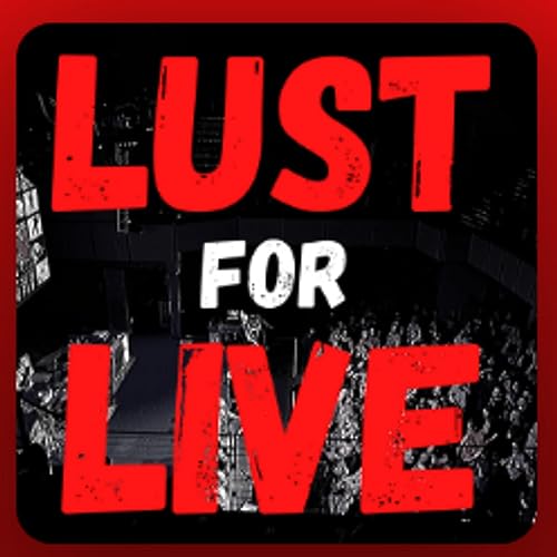 Lust For Live - Episode 011