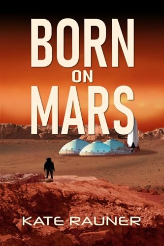 Born on Mars: Colonization Book 2 (Colony on Mars)