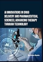 AI Innovations in Drug Delivery and Pharmaceutical Sciences; Advancing Therapy through Technology 981530576X Book Cover