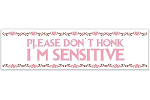 Please Don't Honk, I'm Sensitive Bumper Sticker