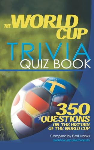 Image of The World Cup Trivia Quiz Book: 350 Questions on the History of the World Cup : Unauthorised and Unofficial