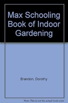 Hardcover Max Schooling Book of Indoor Gardening Book