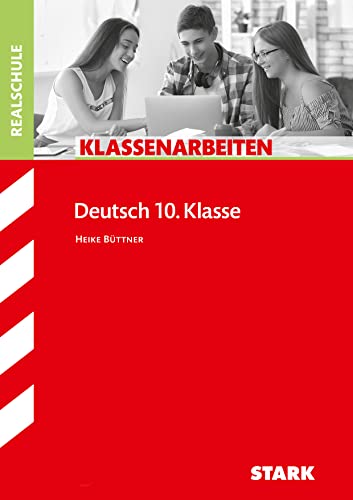STARK Deutsch 10. Klasse - Klassenarbeiten Realschule (Klassenarbeiten und Klausuren)