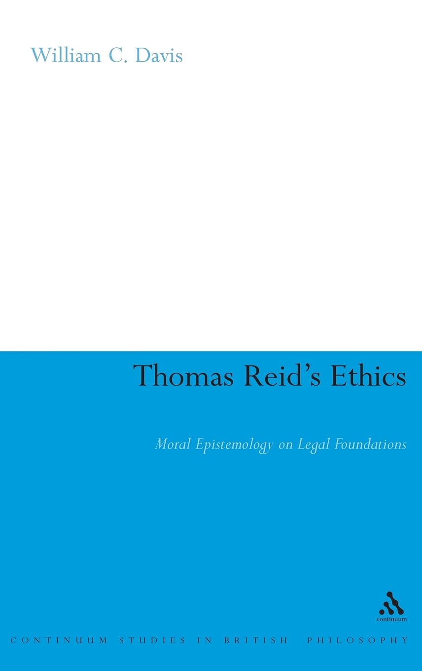 Thomas Reid's Ethics: Moral Epistemology on Legal Foundations (Continuum Studies in British Philosophy)