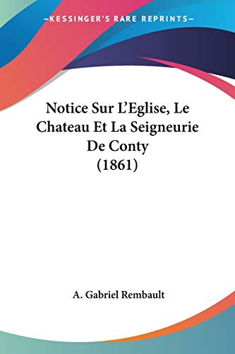 Notice Sur L'Eglise, Le Chateau Et La Seigneurie De Conty (1861) (French Edition)