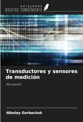 Transductores y sensores de medición: Monografía