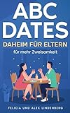ABC-Dates daheim für Eltern. Für Paare, die gerade das Haus nicht verlassen können: für mehr Zweisamkeit im Alltag