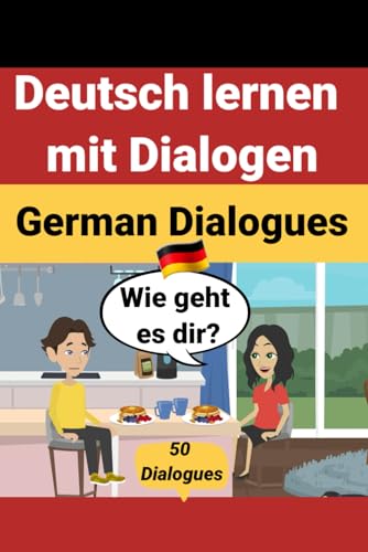 Deutsch Lernen mit Dialogen: Für Anfänger und Fortgeschrittene