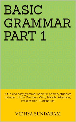 Basic grammar part 1: A fun and easy grammar book for primary students : includes Noun, pronoun, verb,adverb, adjectives, prepositions, punctuation.