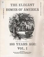 Elegant Homes of America 100 Years Ago: Vol I 0895400464 Book Cover