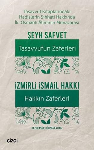 Tasavvufun Zaferleri - Hakkın Zaferleri: Tasavvuf Kitaplarındaki Hadislerin Sıhhati Hakkinda İki Osmanlı Aliminin Münazarası