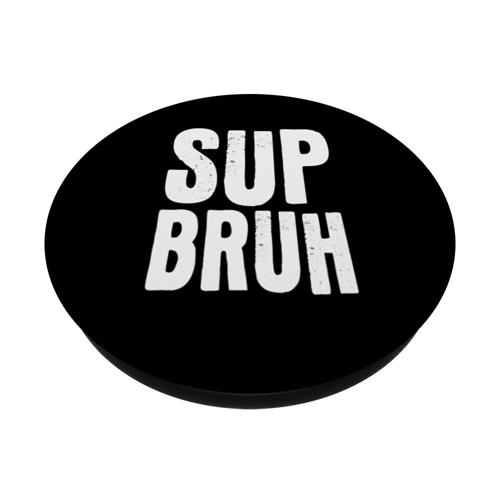 Sup Bruh - Funny What's Up Bro Gamer Slang Meme Friends PopSockets Swappable PopGrip, Black - Image 2