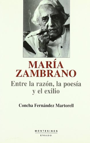 Portada de Maria Zambrano: Entre la Razon la Poesia y el Exilio