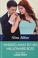 Whisked Away by Her Millionaire Boss 0263083136 Book Cover