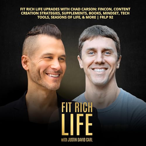 Fit Rich Life Upgrades with Chad Carson: FinCon, Content Creation Strategies, Supplements, Books, Mindset, Tech Tools, Seasons of Life, & More | FRLP 92