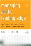 Managing at the Leading Edge: New Challenges in Managing Nonprofit Organizations