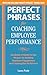 Perfect Phrases for Coaching Employee Performance: Hundreds of Ready-to-Use Phrases for Building Employee Engagement and Creating Star Performers