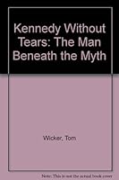 Kennedy without tears, the man beneath the myth. B00005XKRN Book Cover