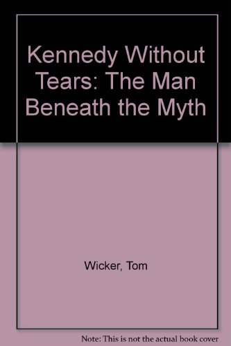Kennedy Without Tears: The Man Beneath the Myth B00005XKRN Book Cover