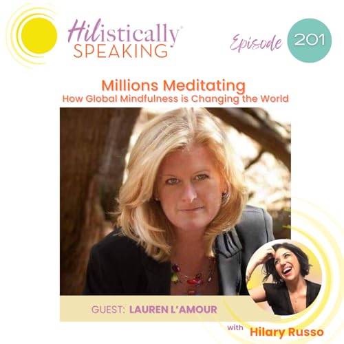 Ep201 - Millions Meditating: How Global Mindfulness is Changing the World with Lauren L'Amour cover art