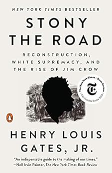 Stony the Road: Reconstruction, White Supremacy, and the Rise of Jim Crow by [Henry Louis  Gates Jr.]