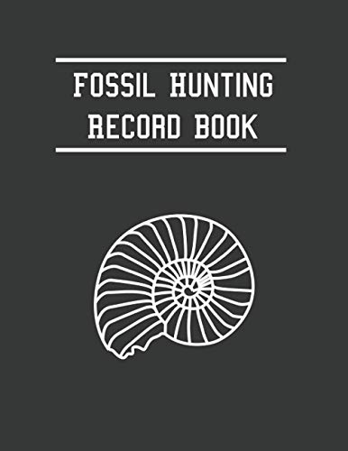 Fossil Hunting Record Book: Fossil Hunting Log Book Journal