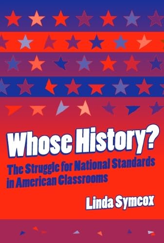 Buy Whose History?: The Struggle for National Standards in American Classrooms — BookShops.in