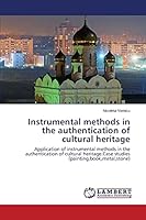 Instrumental methods in the authentication of cultural heritage: Application of instrumental methods in the authentication of cultural heritage.Case studies 3659611670 Book Cover