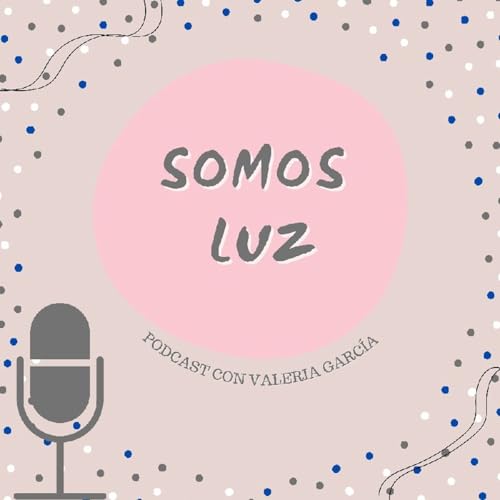Episodio 1 - Somos luz ( ansiedad
