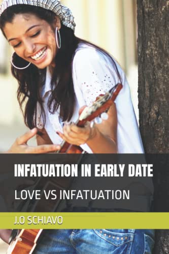 INFATUATION IN EARLY DATE: LOVE VS INFATUATION