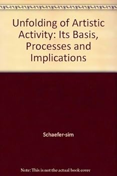 Hardcover The Unfolding of Artistic Activity: Its Basis, Processes and Implications by Henry Schaefer-Simmern (1948-06-01) Book