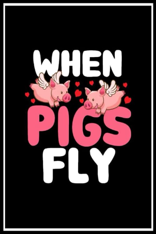When Pigs Fly lined notebook journal: When Pigs Fly lined notebook journal