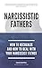 Narcissistic Fathers - How To Recognize And How To Deal With Your Narcissist Father (2)