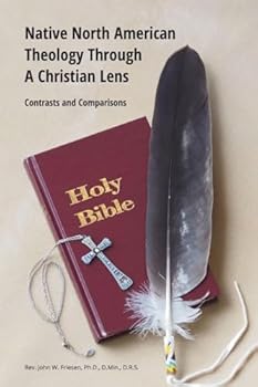 Paperback Native North American Theology Through A Christian Lens Book