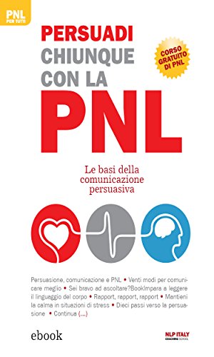 Persuadi chiunque con la PNL: le basi della