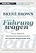 Dare to lead - Führung wagen: Mutig arbeiten. Überzeugend kommunizieren. Mit ganzem Herzen dabei sein. Der New-York-Times-Bestseller für Führungskräfte (German Edition)