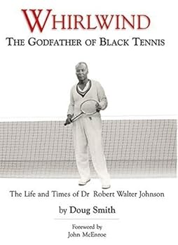 Paperback Whirlwind: The Godfather of Black Tennis: The Life and Times of Dr. Robert Walter Johnson Book
