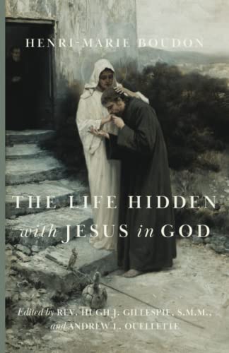 The Life Hidden With Jesus In God: A Spirituality Of Self-Denial