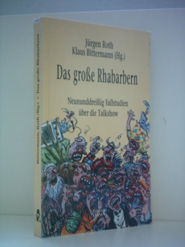 Das große Rhabarbern, Neununddreißig Fallstudien über die Talkshow,