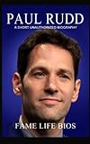 Paul Rudd: A Short Unauthorized Biography