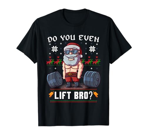 Do You Even Lift Bro Weihnachtsmann Muskeln Gym Fitness T-Shirt