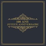 100 Ans Joyeux Anniversaire: à remplir pour 60 invités sur 120 pages | couverture souple noble en or bleu vintage au format 21x21cm & les plus belles ... la femme, le frère ou la soeur | Décoration