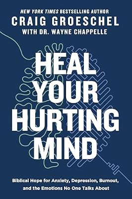 Heal Your Hurting Mind: Biblical Hope for Anxiety, Depression, Burnout, and the Emotions No One Talks About Book Cover: Heal Your Hurting Mind: Biblical Hope for Anxiety, Depression, Burnout, and the Emotions No One Talks About