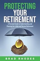 Protecting Your Retirement: A Personal Guide to Understanding and Planning for a Safe and Secure Retirement 195622002X Book Cover