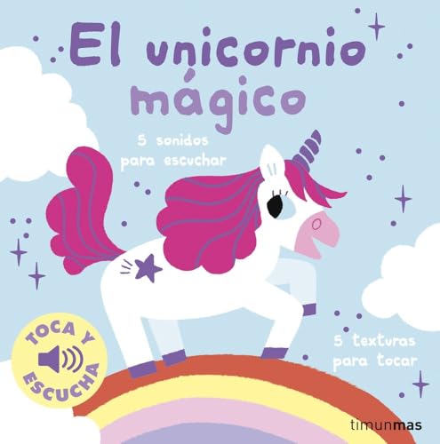 El unicornio mágico. Toca y escucha (Libros de texturas y sonidos) El unicornio mágico. Toca y escucha (Libros de texturas y sonidos)