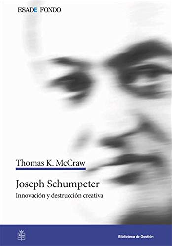 Joseph Schumpeter: Innovación y destrucción creativa