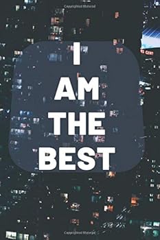 I Am the Best : Motivational Notebook, Gift or Daily Planer (110 Pages, Linear 6 X 9) - Composition Book, Notebook, Journal
