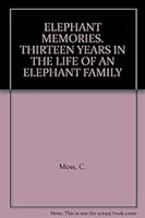 ELEPHANT MEMORIES. THIRTEEN YEARS IN THE LIFE OF AN ELEPHANT FAMILY B004NG3V4Y Book Cover